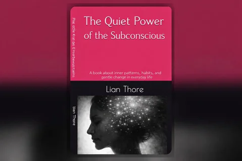 Buchcover „Die stille Kraft des Unterbewusstseins“ von Lian Thore – innere Muster, Gewohnheiten und sanfte Veränderung im Alltag